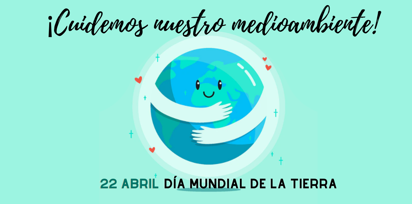 22 de abril Dia Mundial de la Tierra Cuidemos nuestro medioambiente